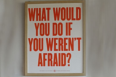 Spruch "What would you do if you weren't afraid?"